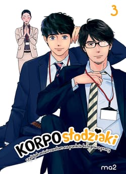 Korposłodziaki, czyli jak ześwirowałam na punkcie kolegów z pracy. Tom 3 - ma2