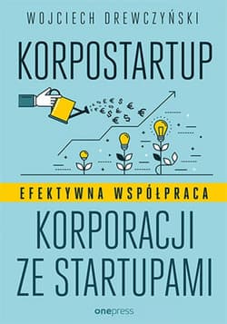 Korpostartup. Efektywna współpraca korporacji ze startupami - ebook - Wojciech wczyński