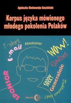 Korpus języka mówionego młodego pokolenia Polaków - Agnieszka Otwinowska-Kasztelaniec
