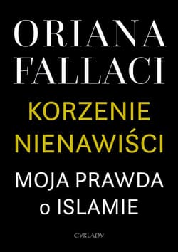 Korzenie nienawiści Moja prawda o islamie