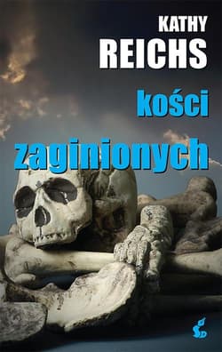 Kości zaginionych. Kości zaginionych - Kathy Reichs