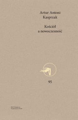 Kościół a nowoczesność Rozeznanie pastoralne przemian społeczno-kulturowych we Francji po Soborze Watykańskim II - Kasprzak Artur Antoni
