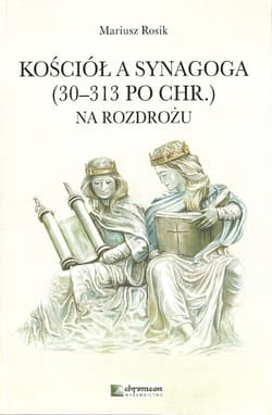 Kościół a Synagoga 30-313 po Chr. Na rozdrożu