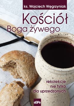 Kościół Boga żywego rekolekcje nie tylko dla uprzedzonych - Wojciech Węgrzyniak