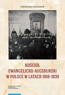 Kościół ewangelicko-augsburski w Polsce w latach 1918-1939 - Jarosław Kłaczkow
