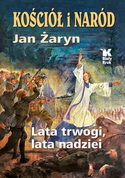 Kościół i Naród Lata trwogi, lata nadziei - Jan Żaryn