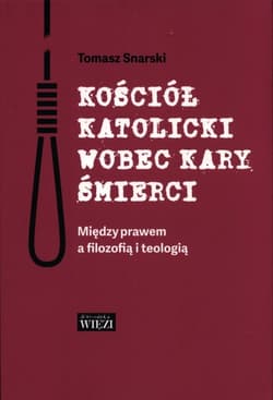 Kościół katolicki wobec kary śmierci - Tomasz Snarski