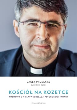 Kościół na kozetce Rozmowy o niełatwej relacji psychologii i wiary