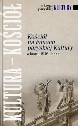 Kościół na łamach paryskiej Kultury w latach 1946-2000 - Praca zbiorowa