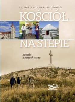 Kościół na stepie Zapiski z Kazachstanu - Chrostowski Waldemar