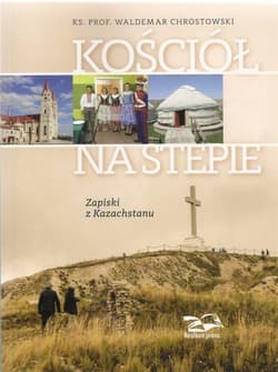 Kościół na stepie Zapiski z Kazachstanu - Chrostowski Waldemar