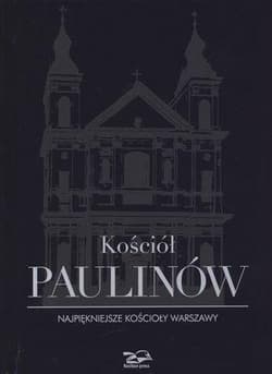 Kościół Paulinów. Najpiękniejsze kościoły Warszawy - Praca zbiorowa