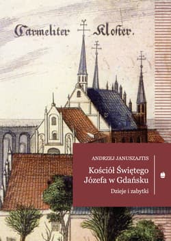 Kościół Świętego Józefa Dzieje i zabytki - Andrzej Januszajtis
