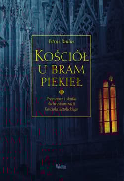 Kościół u bram piekieł Przyczyny i skutki dechrystianizacji  Kościoła katolickiego - Petrus Paulus