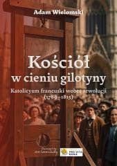 Kościół w cieniu gilotyny w.2 - Adam Wielomski