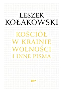 Kościół w krainie wolności. O Janie Pawle II, Kościele i chrześcijaństwie  - Leszek Kołakowski