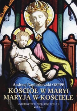Kościół w Maryi Maryja w Kościele - Andrzej Napiórkowski