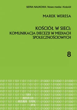 Kościół w sieci: komunikacja diecezji w mediach społecznościowych - Weresa Marek
