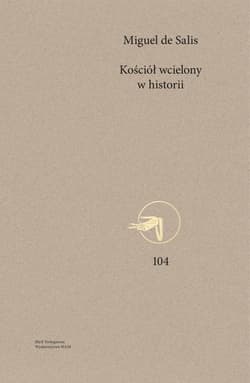 Kościół wcielony w historii Elementy do ponownego odczytania Konstytucji dogmatycznej o Kościele Lumen gentium - de Salis Miguel