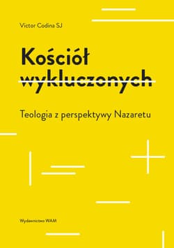 Kościół wykluczonych Teologia z perspektywy Nazaretu - Codina Victor