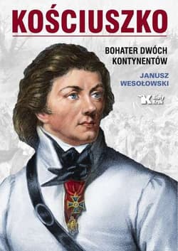 Kościuszko Bohater dwóch kontynentów - Janusz Wesołowski