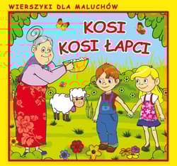 Kosi, kosi łapci Wierszyki dla Maluchów - Praca zbiorowa