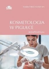 Kosmetologia w pigułce. Kompendium - Faruga-Lewicka W.