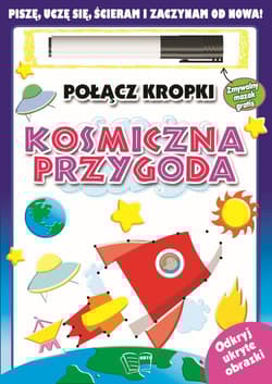 Kosmiczna przygoda. Połącz kropki - Opracowanie Zbiorowe