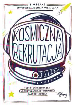 Kosmiczna rekrutacja Testy i ćwiczenia ESA dla przyszłych astronautek i astronautów