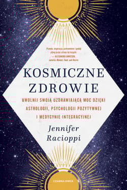Kosmiczne zdrowie Uwolnij swoją uzdrawiającą moc d - Jennifer Racioppi