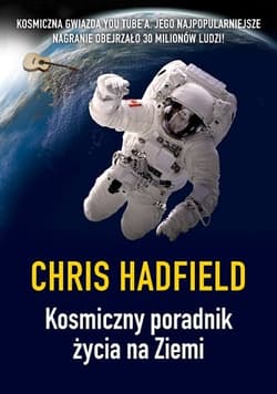 Kosmiczny poradnik życia na Ziemi - Chris Hadfield
