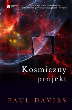 Kosmiczny projekt Twórcze zdolności przyrody w porządkowaniu wszechświata - Paul Davies