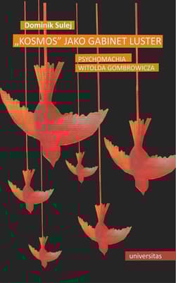 Kosmos jako gabinet luster Psychomachia Witolda Gombrowicza - Dominik Sulej