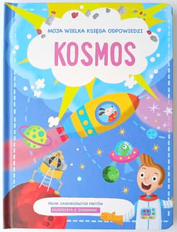 Kosmos. Moja wielka księga odpowiedzi - Opracowanie Zbiorowe