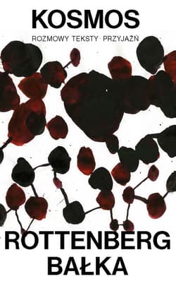 KOSMOS. Rozmowy-Teksty-Przyjaźń - Anda Rottenberg, Mirosław Bałka