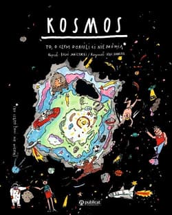 Kosmos To o czym dorośli Ci nie mówią - Boguś  Janiszewski