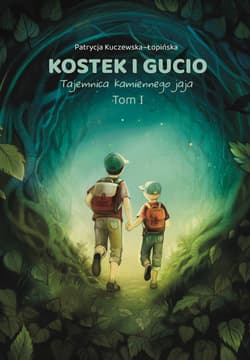 Kostek i Gucio. Tajemnica kamiennego jaja. Wydanie 2 - Patrycja Kuczewska-Łopińska