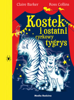 Kostek i ostatni cyrkowy tygrys - ebook - Claire Barker