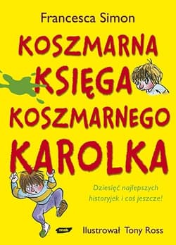 Koszmarna Księga Koszmarnego Karolka - Francesca Simon