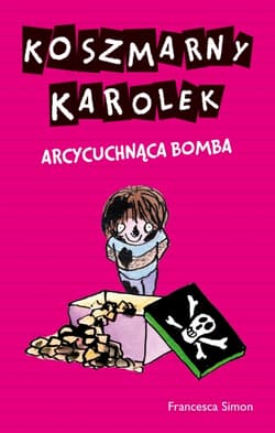 Koszmarny Karolek. Arcycuchnąca bomba - Francesca Simon