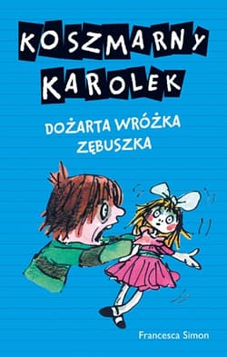 Koszmarny Karolek. Dożarta Wróżka Zębuszka - Francesca Simon