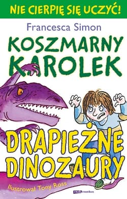 Koszmarny Karolek. Drapieżne dinozaury - Francesca Simon