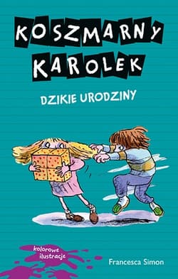 Koszmarny Karolek. Dzikie urodziny - Francesca Simon