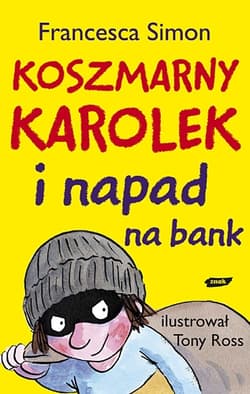 Koszmarny Karolek i napad na bank - Francesca Simon