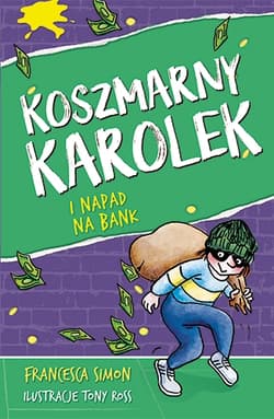 Koszmarny Karolek i napad na bank [wznowienie 2022] - Francesca Simon