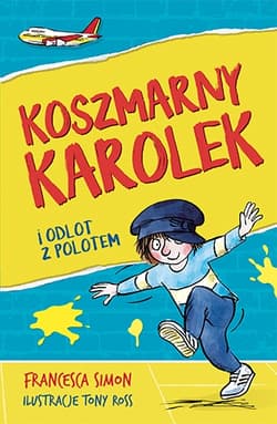 Koszmarny Karolek i odlot z polotem [wznowienie 2022] - Francesca Simon