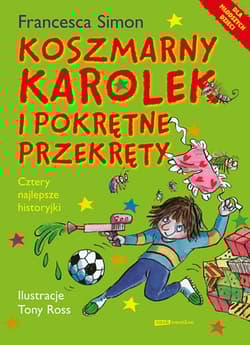Koszmarny Karolek i pokrętne przekręty - Francesca Simon