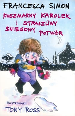 Koszmarny Karolek i Straszliwy Śniegowy Potwór - Francesca Simon