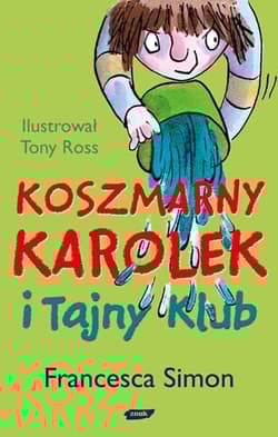 Koszmarny Karolek i tajny klub - Francesca Simon