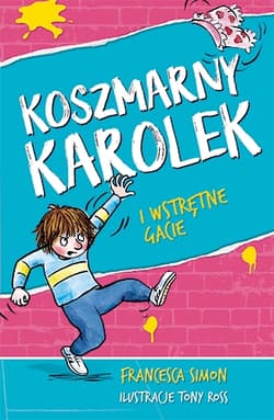 Koszmarny Karolek i wstrętne gacie [wznowienie 2022] - Francesca Simon